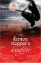 [Demon Trappers 01] • The Demon Trapper's Daughter